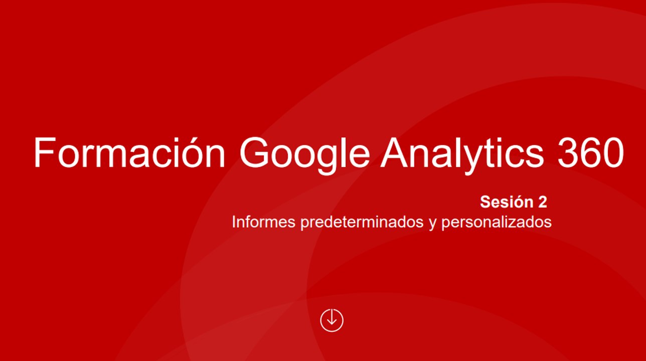 Sesión 2 - Informes predeterminados y personalización-FINAL