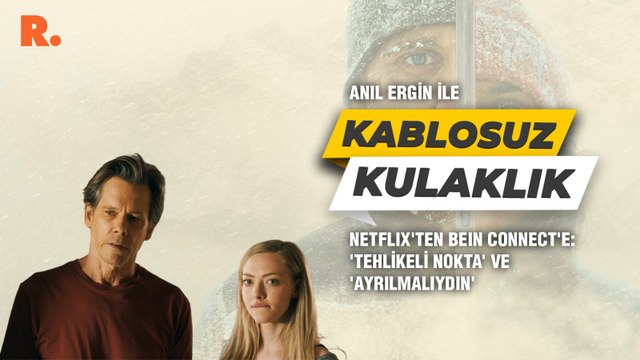 Kablosuz Kulaklık... Netflix'ten BeIN Connect'e: 'Tehlikeli Nokta' ve 'Ayrılmalıydın'