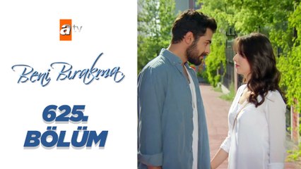 Beni Bırakma 625. Bölüm