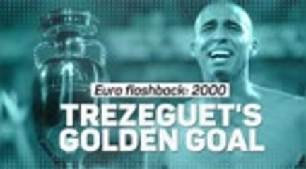 Euro Flashback - Trezeguet's Golden Goal in 2000