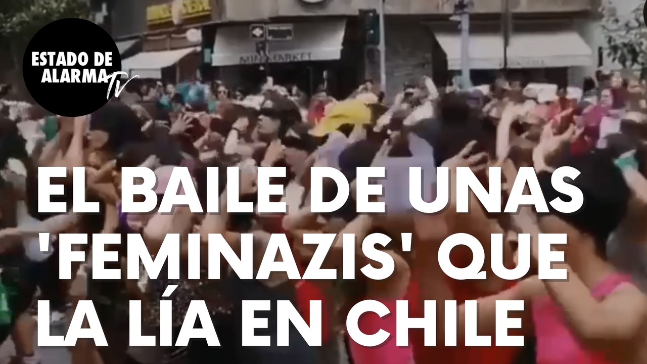 El baile de unas ‘feminazis’ que la lían en Chi...