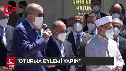 Erdoğan'dan yurttaşa tavsiye: "Oturma eylemi yapın"