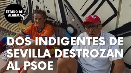 El brutal testimonio de dos indigentes a Negre en Sevilla que destroza al PSOE: “Van por el dinero”