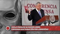 ¡AMLO presume su nuevo libro, comienza distribución por librerías!