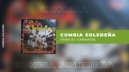 Cumbia Soledeña - Para El Carnaval