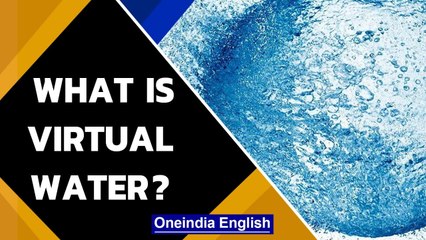 Virtual Water: What is it and is wasting virtual water problem? | Oneindia English