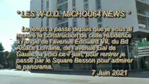 LES W-D.D. MICHOU64 NEWS - 7 JUIN 2021 - PAU - L'AVANCEMENT DES TRAVAUX DE LA CONSTRUCTION DE LA RÉSIDENCE ÉDOUARD VII