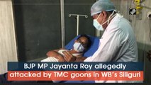 BJP MP Jayanta Roy allegedly attacked by TMC goons in WB’s Siliguri
