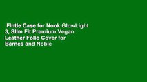 Fintie Case for Nook GlowLight 3, Slim Fit Premium Vegan Leather Folio Cover for Barnes and Noble