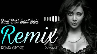 Raat Baki Baat Baki (Remix) - DJ Aqeel