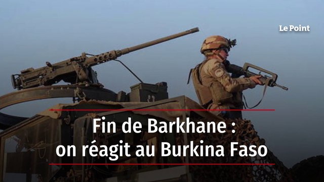 Fin de Barkhane - on réagit au Burkina Faso