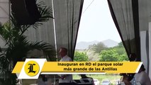 Abinader inaugura parque de energía solar de 120 megavatios