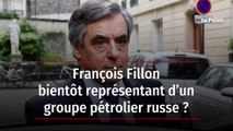François Fillon bientôt représentant d’un groupe pétrolier russe ?