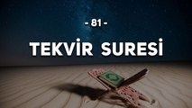 81 - Tekvir Suresi - Kur'an'ı Kerim Tekvir Suresi Dinle