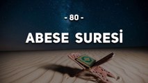 80 - Abese Suresi - Kur'an'ı Kerim Abese Suresi Dinle