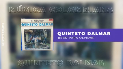 Quinteto Dalmar - Bebo Para Olvidar