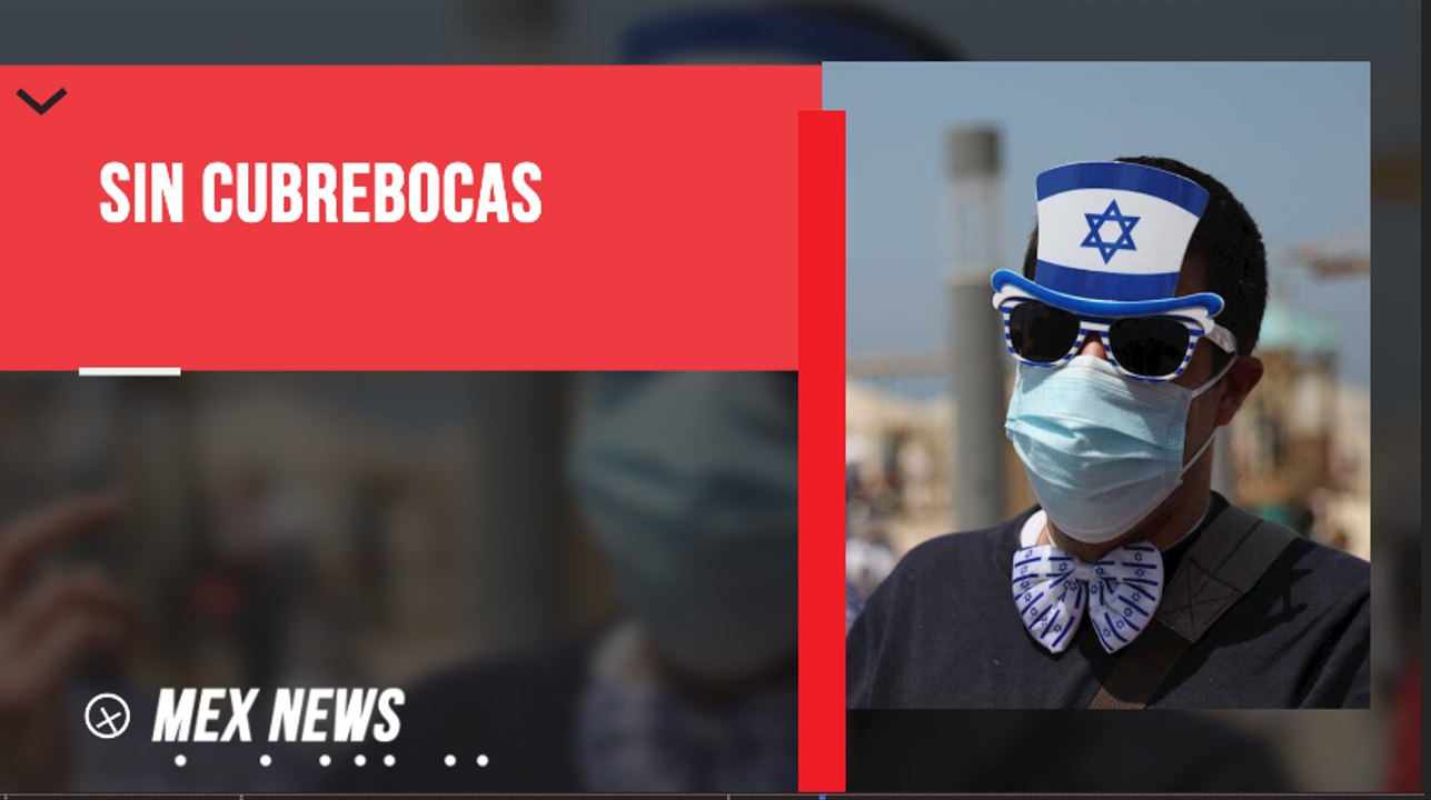 ISRAEL ELIMINA USO DE CUBREBOCAS