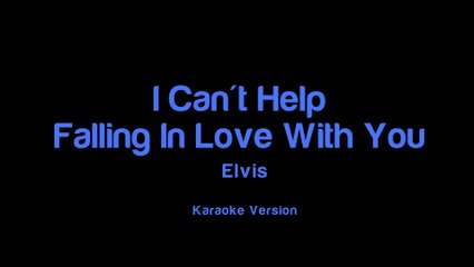 Elvis Presley - Can't Help Falling In Love (Karaoke Version)
