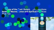 Anatomy of the Soul: Surprising Connections between Neuroscience and Spiritual Practices That Can