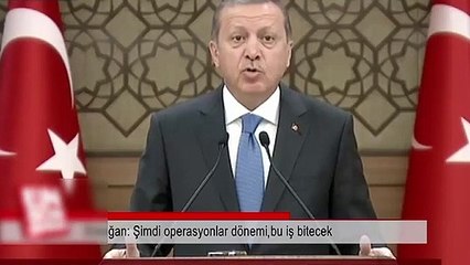 Erdoğan: Operasyonlar ile bu iş bitecek