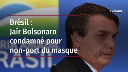 Brésil - Jair Bolsonaro condamné pour non-port du masque