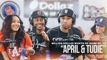 April & Tudie: Million Dollaz Worth of Game Ep. 117