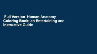 Full Version  Human Anatomy Coloring Book: an Entertaining and Instructive Guide to the Human