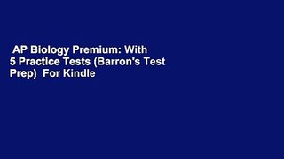 AP Biology Premium: With 5 Practice Tests (Barron's Test Prep)  For Kindle