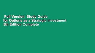 Full Version  Study Guide for Options as a Strategic Investment 5th Edition Complete