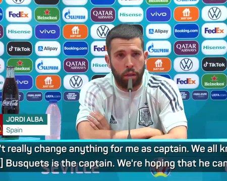We know Busquets is our captain - Spain skipper Jordi Alba