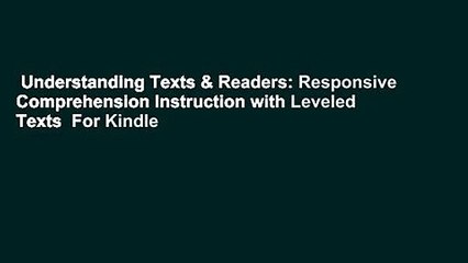 Download Video: Understanding Texts & Readers: Responsive Comprehension Instruction with Leveled Texts  For Kindle