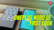 OnePlus Nord CE Unboxing, First Look and Price | OnePlus Nord CE: Everything You Need To Know