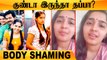 BODY SHAMINGஆல் நான் பட்ட பாடு | மனம் திறந்த Karthi பட நடிகை Sanusha