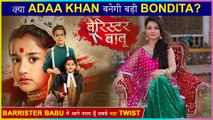 Naagin Fame Adaa Khan To Play Bondita in Barrister Babu?