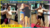 Rakhi Sawant Got Trolled For Wearing Revealing Outfit While Working out