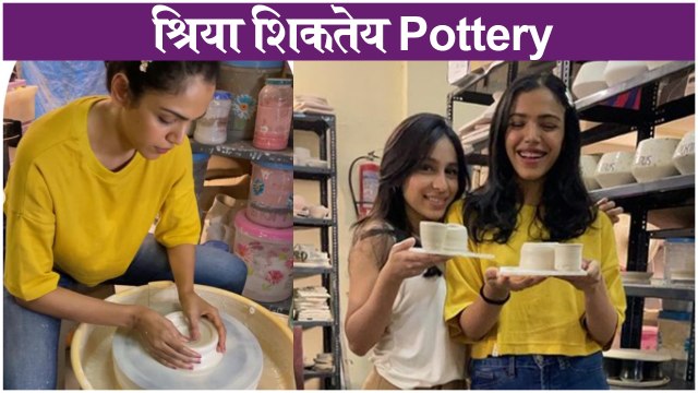 Shriya Pilgaonkar Learning New Skills, Made Pottery Bowl | श्रिया शिकतेय Pottery | Kaadan