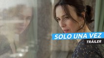 Tráiler de Solo una vez, con Ariadna Gil