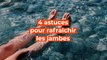 4 astuces pour se rafraîchir les jambes