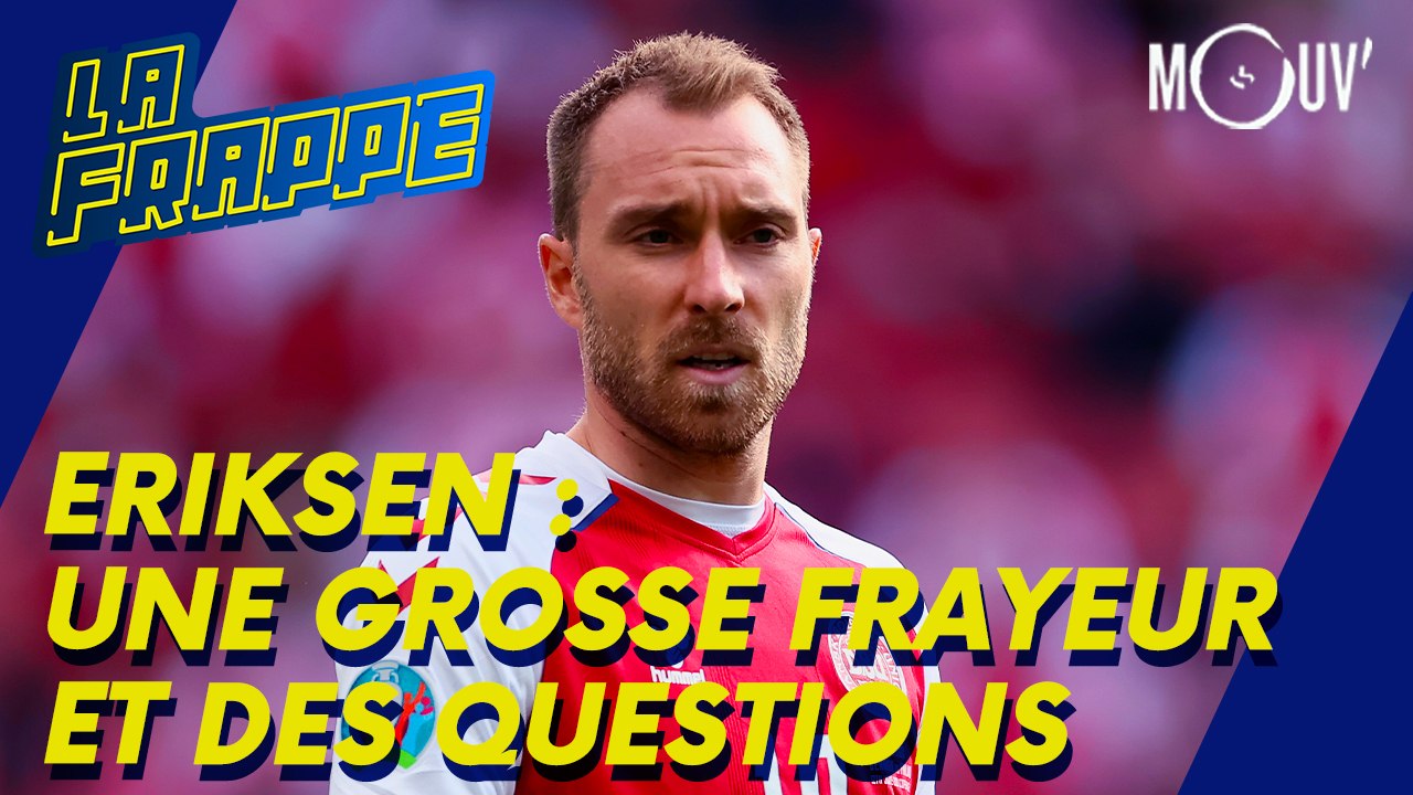 Eriksen  : une grosse frayeur et des questions