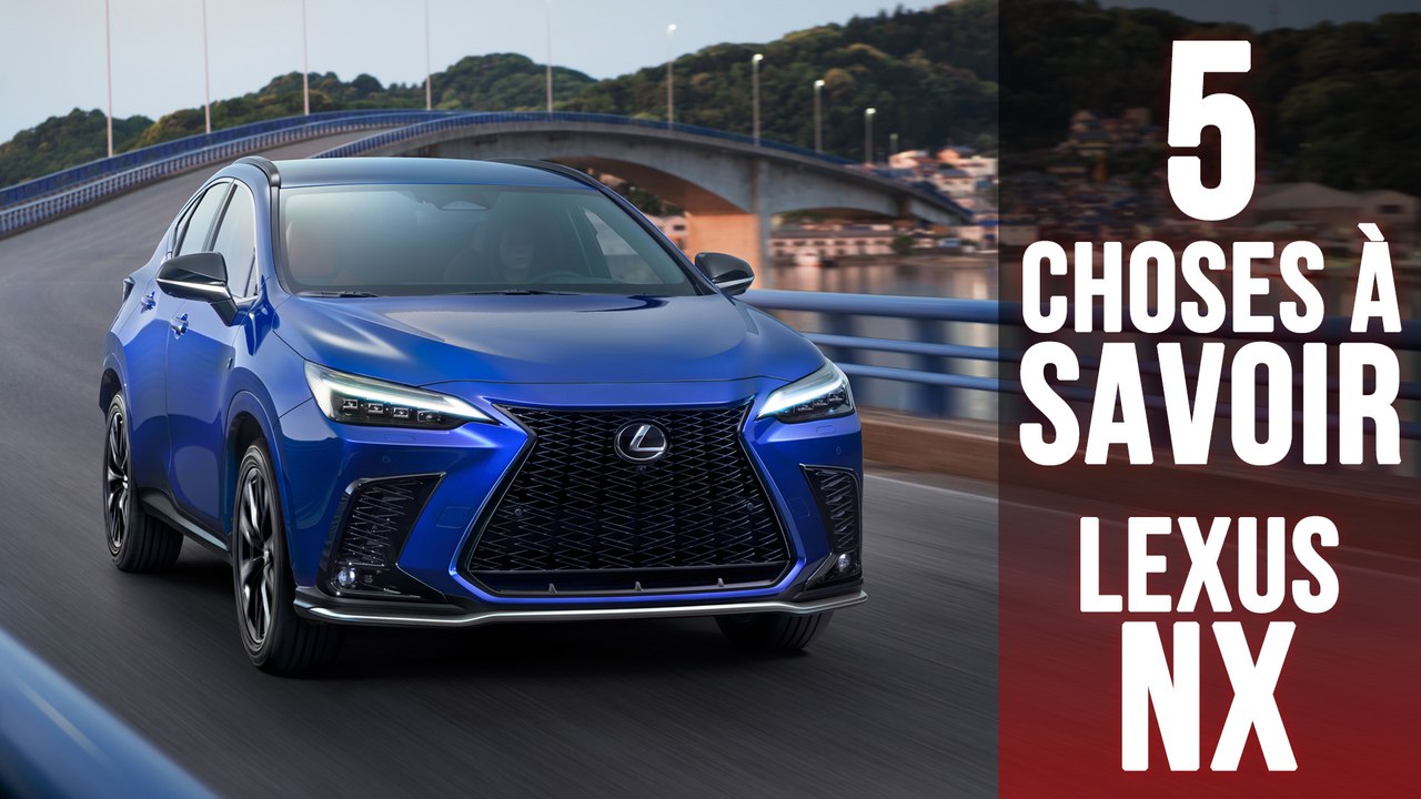 Lexus NX, 5 choses à savoir sur le SUV japonais enfin en hybride rechargeable