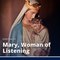 Mary, Woman of Listening