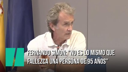 Fernando Simón: "No es lo mismo que fallezca una persona de 95 años que una de 20"