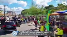 Presidente Bolsonaro roda pelas ruas de São Mateus cumprimentando a população