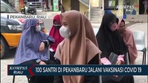 100 Santri Di Pekanbaru Jalani Vaksinasi Covid 19