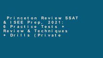 Princeton Review SSAT & ISEE Prep, 2021: 6 Practice Tests   Review & Techniques   Drills (Private