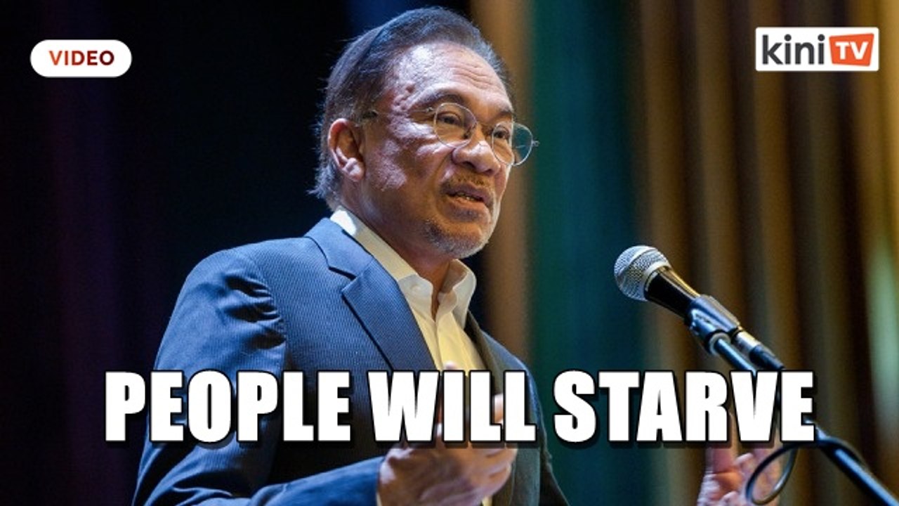 Anwar: Government cannot continue with the lockdown, people are starving