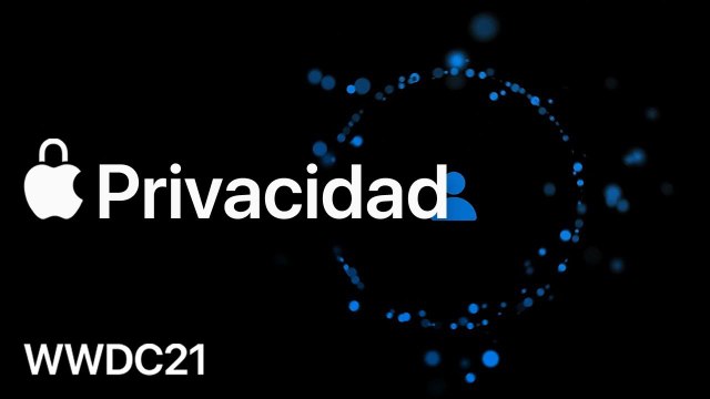 Privacidad en la WWDC 2021: Mejoras para mantener nuestra actividad privada