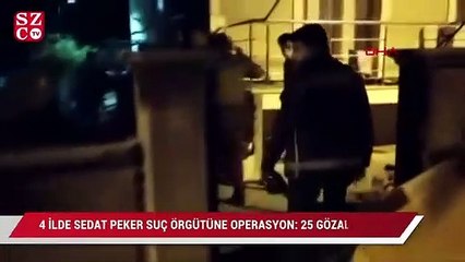 4 İlde Sedat Peker operasyonu