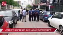 İstanbul’da gasp dehşeti: Kadın çalışan hayatını kaybetti