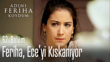 Feriha, Ece'yi kıskanıyor - Adını Feriha Koydum 62. Bölüm